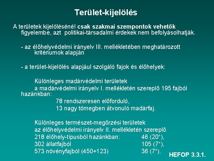 Terület-kijelölés A területek kijelölésénél csak szakmai szempontok vehetők figyelembe, azt politikai-társadalmi érdekek nem befolyásolhatják.