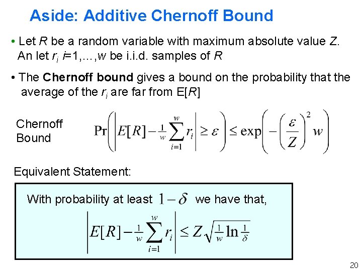 Aside: Additive Chernoff Bound • Let R be a random variable with maximum absolute Aside: Additive Chernoff Bound • Let R be a random variable with maximum absolute