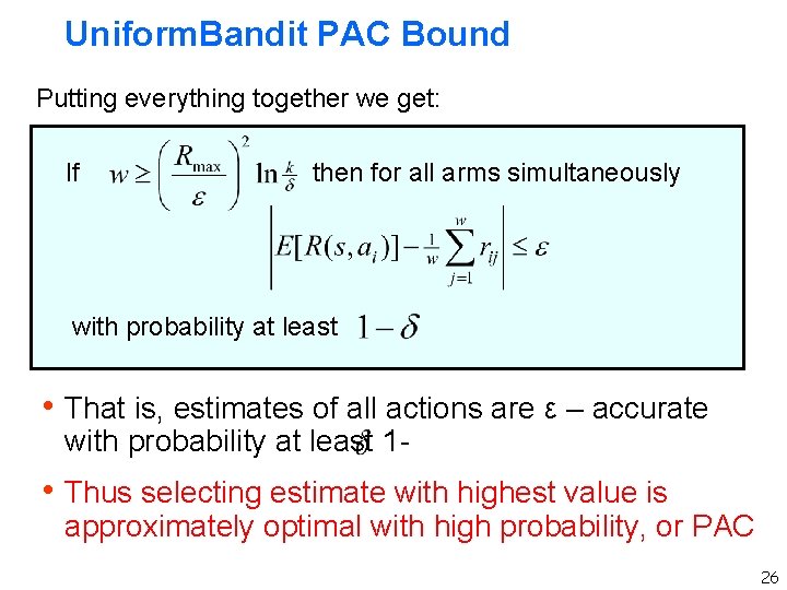 Uniform. Bandit PAC Bound Putting everything together we get: If then for all arms Uniform. Bandit PAC Bound Putting everything together we get: If then for all arms