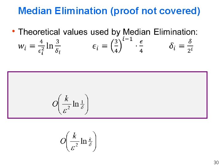 Median Elimination (proof not covered) 30 