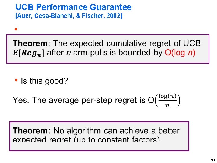 UCB Performance Guarantee [Auer, Cesa-Bianchi, & Fischer, 2002] h 36 