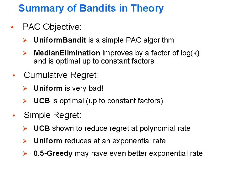 Summary of Bandits in Theory • PAC Objective: Ø Uniform. Bandit is a simple Summary of Bandits in Theory • PAC Objective: Ø Uniform. Bandit is a simple