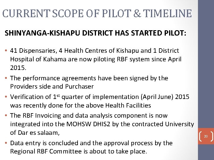 CURRENT SCOPE OF PILOT & TIMELINE SHINYANGA-KISHAPU DISTRICT HAS STARTED PILOT: • 41 Dispensaries,