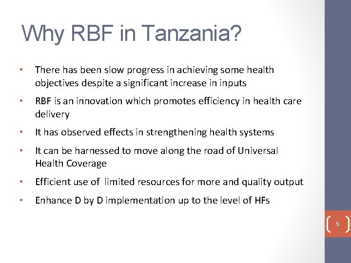 Why RBF in Tanzania? • There has been slow progress in achieving some health
