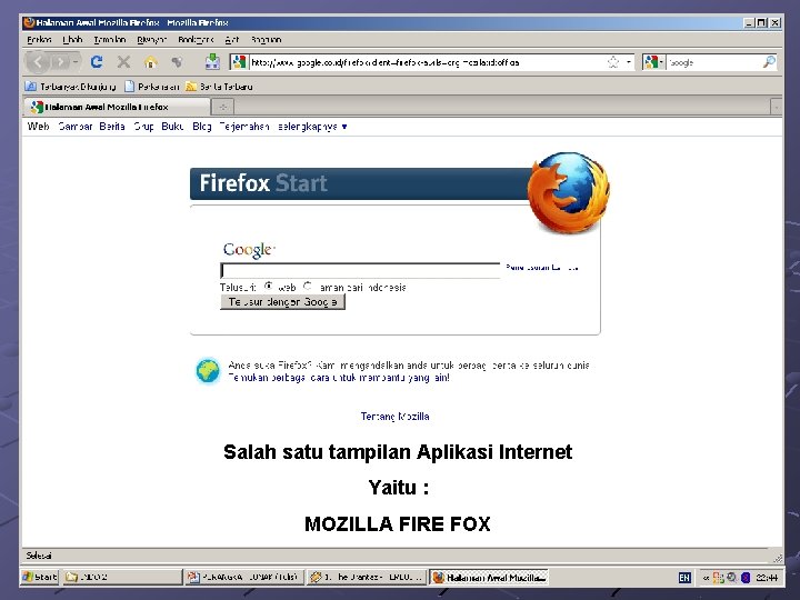 Salah satu tampilan Aplikasi Internet Yaitu : MOZILLA FIRE FOX 