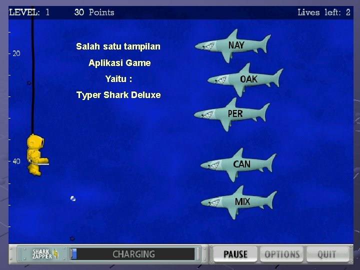 Salah satu tampilan Aplikasi Game Yaitu : Typer Shark Deluxe 