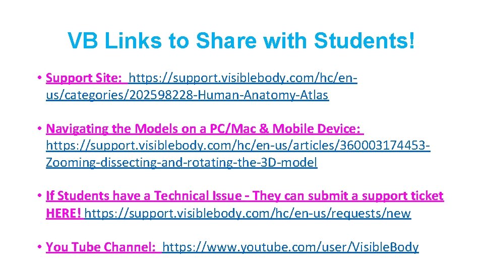 VB Links to Share with Students! • Support Site: https: //support. visiblebody. com/hc/enus/categories/202598228 -Human-Anatomy-Atlas