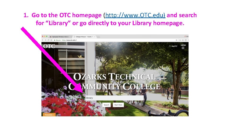 1. Go to the OTC homepage (http: //www. OTC. edu) and search for “Library”