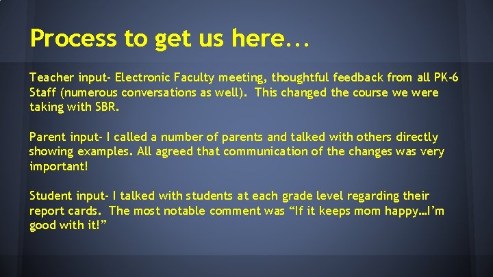 Process to get us here. . . Teacher input- Electronic Faculty meeting, thoughtful feedback