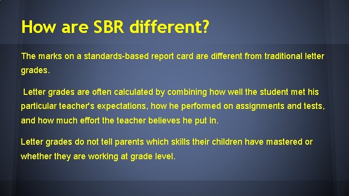 How are SBR different? The marks on a standards-based report card are different from