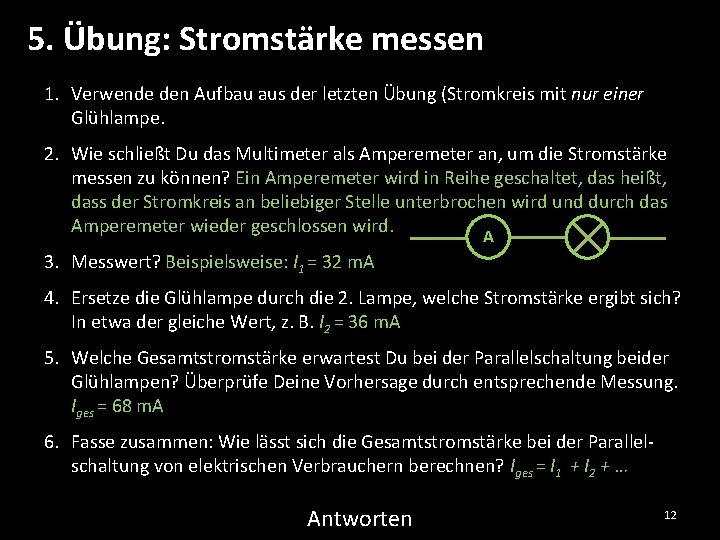 5. Übung: Stromstärke messen 1. Verwende den Aufbau aus der letzten Übung (Stromkreis mit