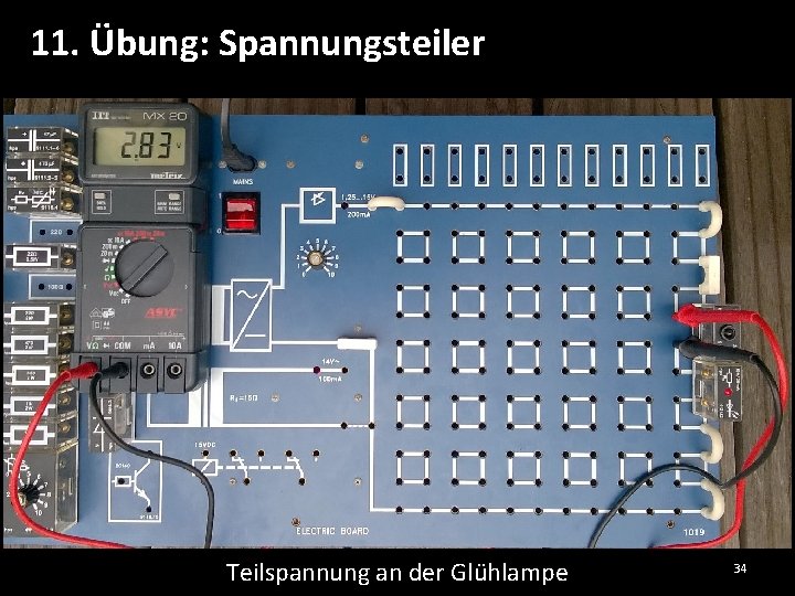 11. Übung: Spannungsteiler Teilspannung an der Glühlampe 34 