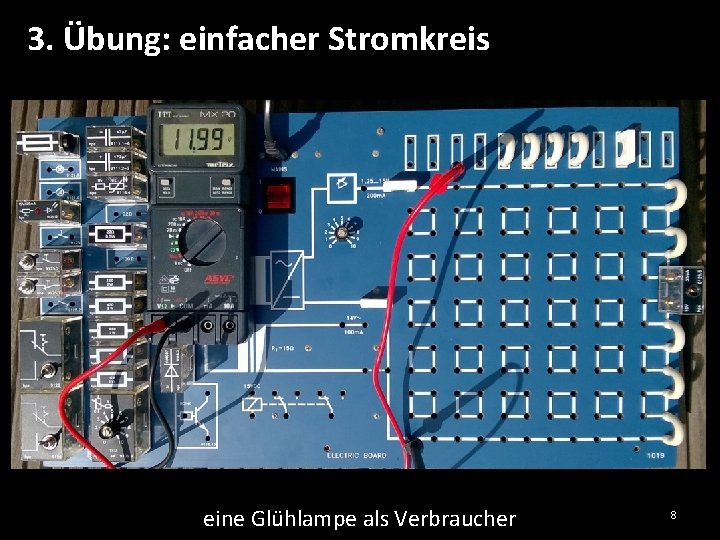 3. Übung: einfacher Stromkreis eine Glühlampe als Verbraucher 8 