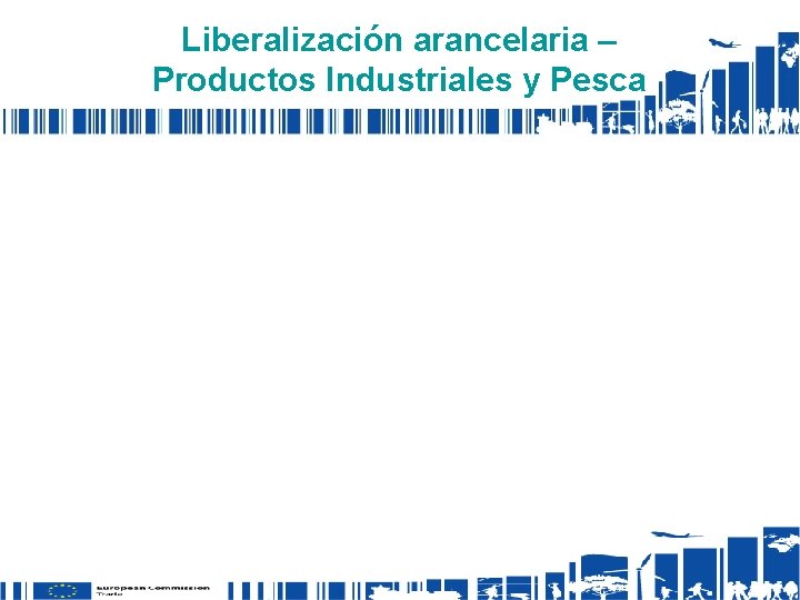 Liberalización arancelaria – Productos Industriales y Pesca 