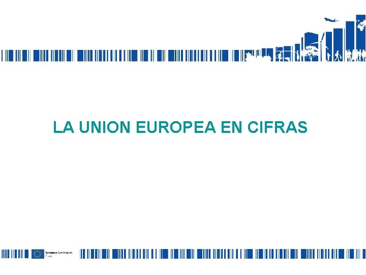 LA UNION EUROPEA EN CIFRAS 