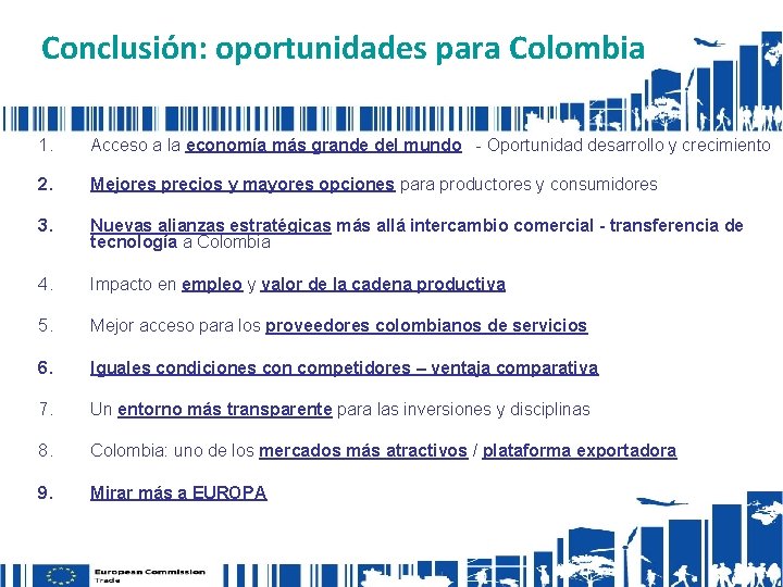 Conclusión: oportunidades para Colombia 1. Acceso a la economía más grande del mundo -