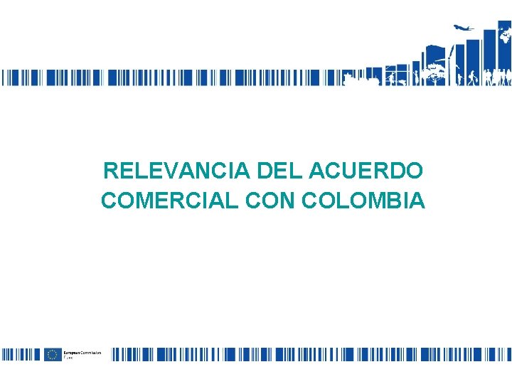 RELEVANCIA DEL ACUERDO COMERCIAL CON COLOMBIA 