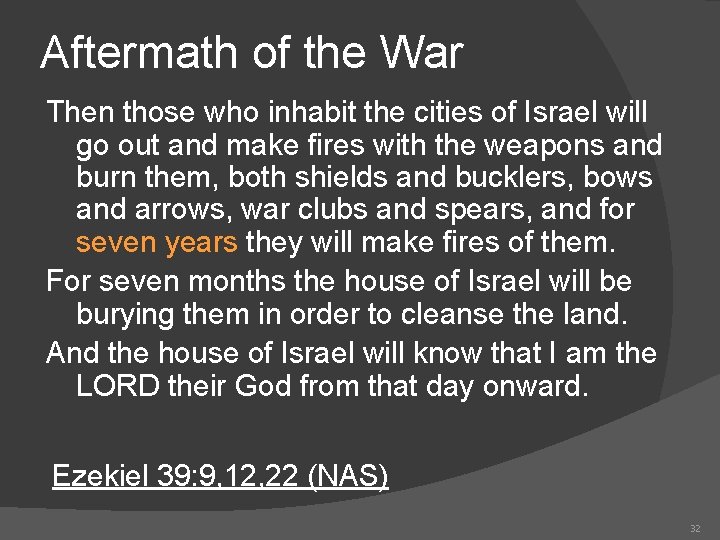 Aftermath of the War Then those who inhabit the cities of Israel will go