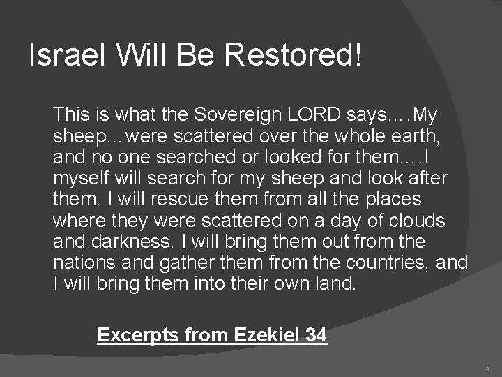 Israel Will Be Restored! This is what the Sovereign LORD says…. My sheep…were scattered