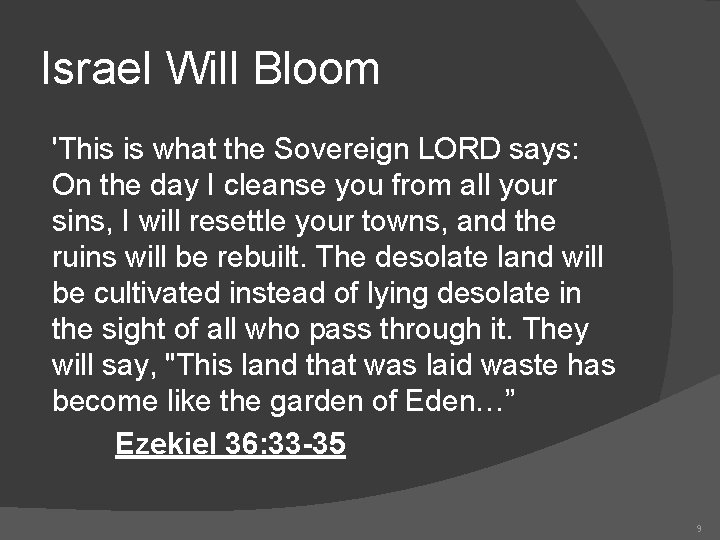 Israel Will Bloom 'This is what the Sovereign LORD says: On the day I