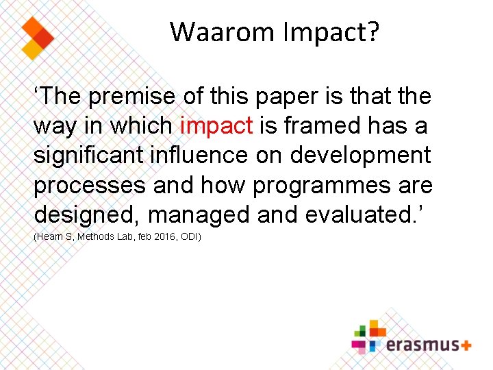 Waarom Impact? ‘The premise of this paper is that the way in which impact