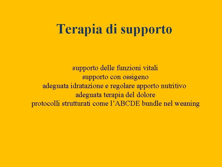Terapia di supporto delle funzioni vitali supporto con ossigeno adeguata idratazione e regolare apporto