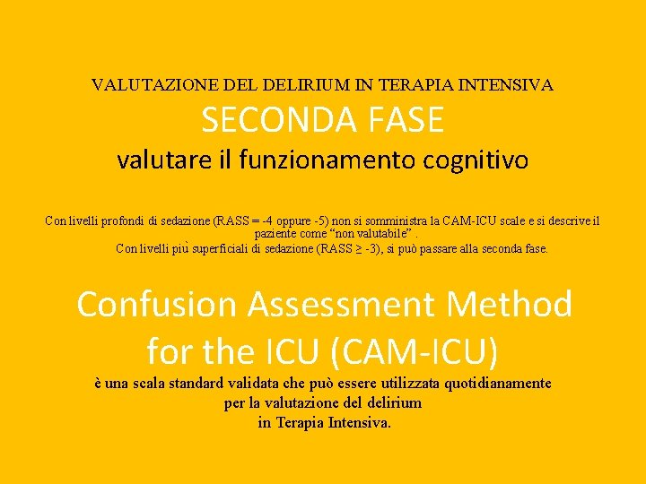 VALUTAZIONE DELIRIUM IN TERAPIA INTENSIVA SECONDA FASE valutare il funzionamento cognitivo Con livelli profondi
