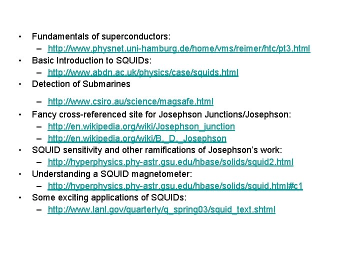  • • Fundamentals of superconductors: – http: //www. physnet. uni-hamburg. de/home/vms/reimer/htc/pt 3. html