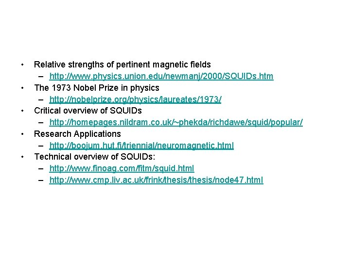  • • • Relative strengths of pertinent magnetic fields – http: //www. physics.