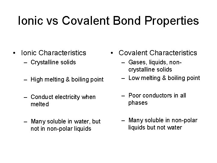 Ionic vs Covalent Bond Properties • Ionic Characteristics – Crystalline solids • Covalent Characteristics