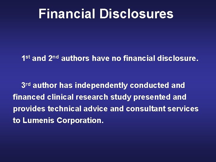 Financial Disclosures 1 st and 2 nd authors have no financial disclosure. 3 rd