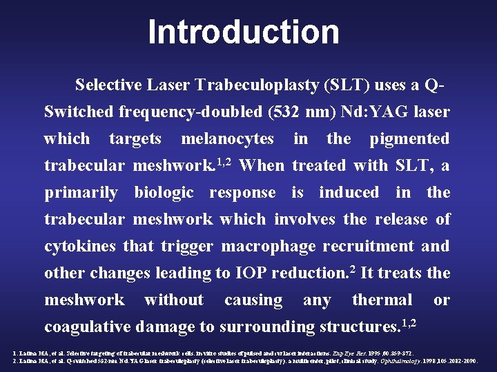 Introduction Selective Laser Trabeculoplasty (SLT) uses a QSwitched frequency-doubled (532 nm) Nd: YAG laser