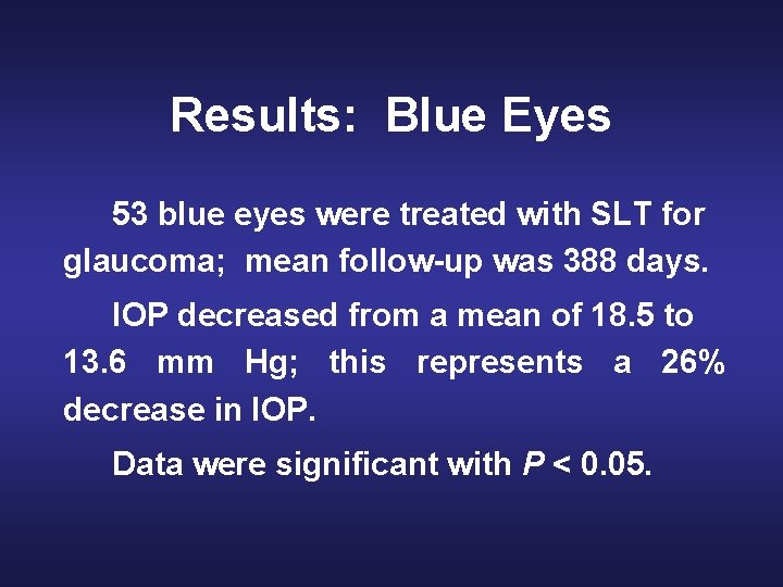 Results: Blue Eyes 53 blue eyes were treated with SLT for glaucoma; mean follow-up