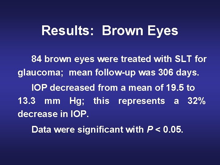 Results: Brown Eyes 84 brown eyes were treated with SLT for glaucoma; mean follow-up