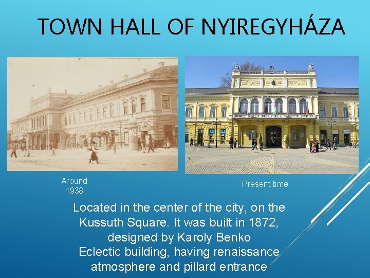 TOWN HALL OF NYIREGYHÁZA Around 1938 Present time Located in the center of the