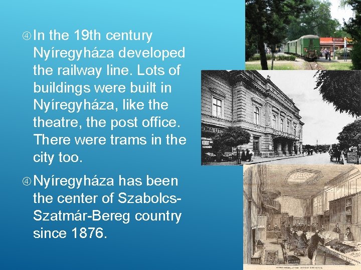  In the 19 th century Nyíregyháza developed the railway line. Lots of buildings