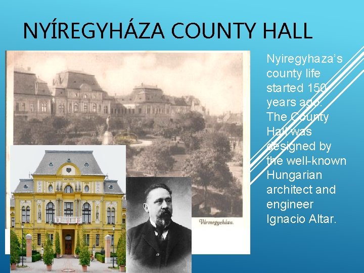 NYÍREGYHÁZA COUNTY HALL Nyiregyhaza’s county life started 150 years ago. The County Hall was