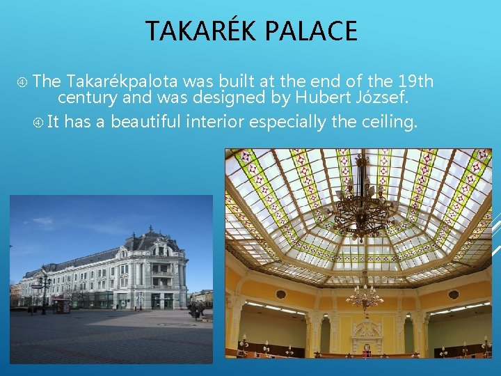 TAKARÉK PALACE The Takarékpalota was built at the end of the 19 th century