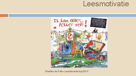 Leesmotivatie Nicolien de Pater Leesbevordering 2014 