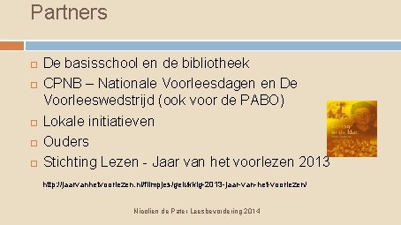 Partners De basisschool en de bibliotheek CPNB – Nationale Voorleesdagen en De Voorleeswedstrijd (ook