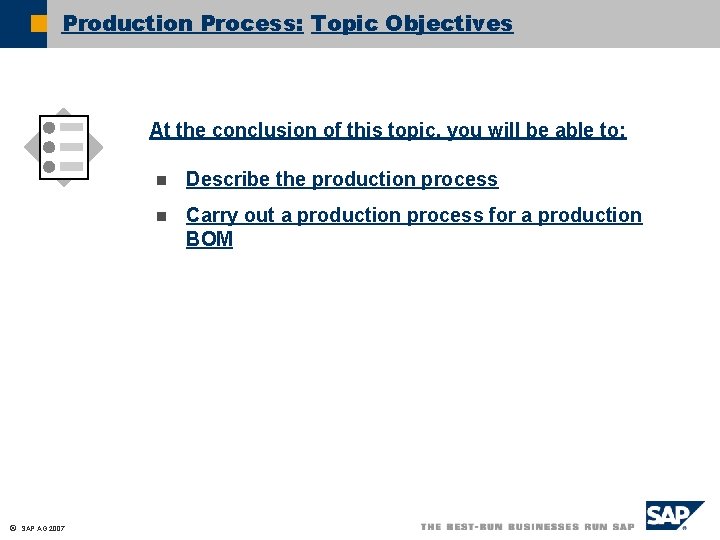 Production Process: Topic Objectives At the conclusion of this topic, you will be able