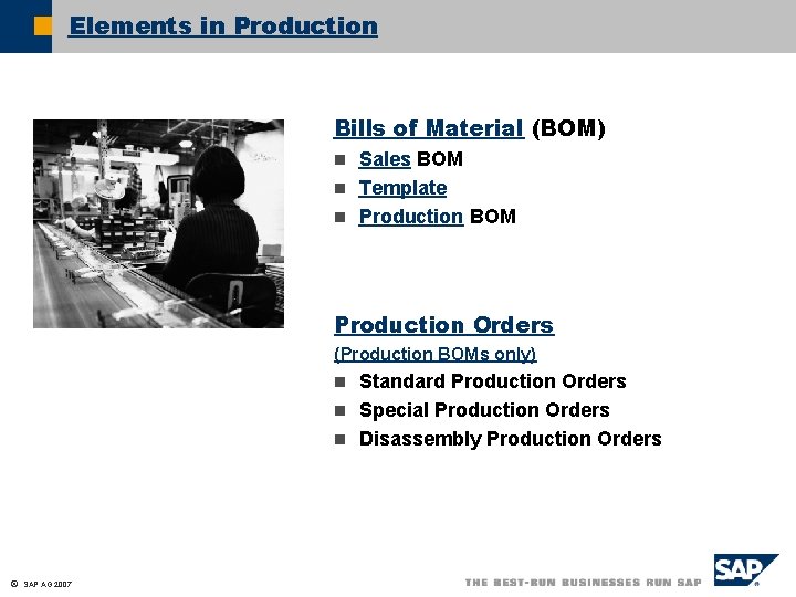 Elements in Production Bills of Material (BOM) Sales BOM n Template n Production BOM