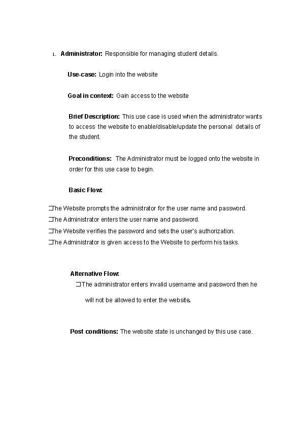 1. Administrator: Responsible for managing student details. Use-case: Login into the website Goal in