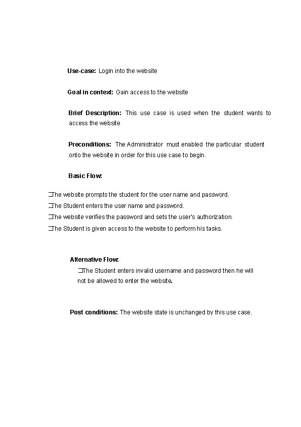 Use-case: Login into the website Goal in context: Gain access to the website Brief