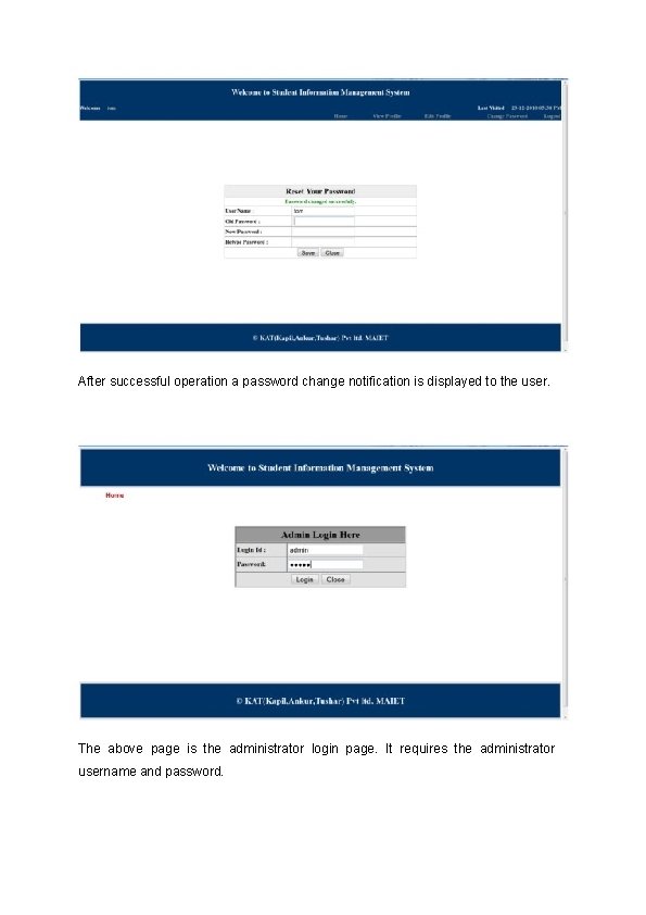 After successful operation a password change notification is displayed to the user. The above