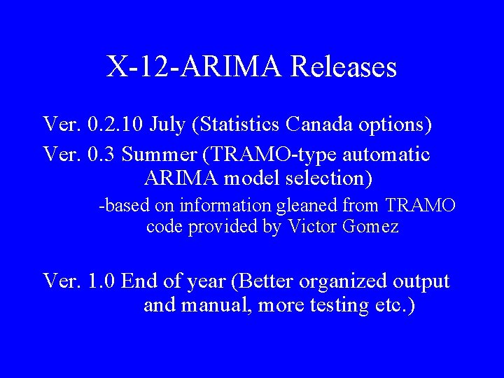 X-12 -ARIMA Releases Ver. 0. 2. 10 July (Statistics Canada options) Ver. 0. 3