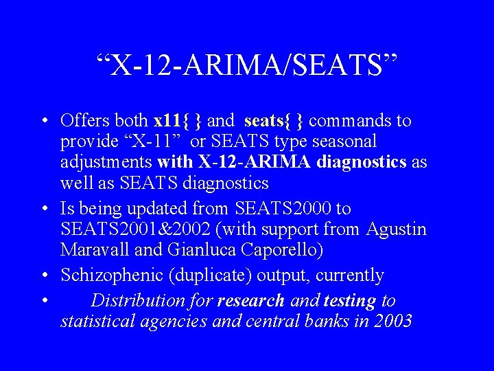 “X-12 -ARIMA/SEATS” • Offers both x 11{ } and seats{ } commands to provide