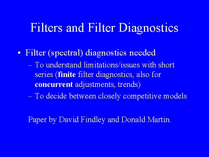 Filters and Filter Diagnostics • Filter (spectral) diagnostics needed – To understand limitations/issues with