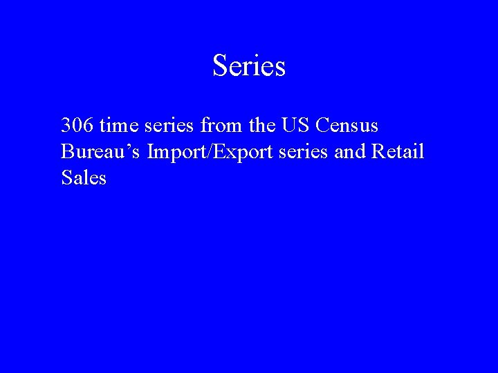 Series 306 time series from the US Census Bureau’s Import/Export series and Retail Sales
