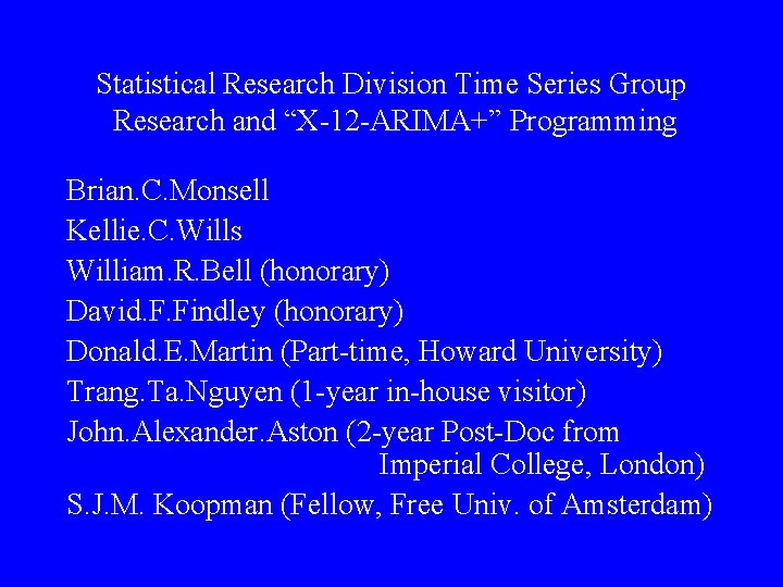 Statistical Research Division Time Series Group Research and “X-12 -ARIMA+” Programming Brian. C. Monsell